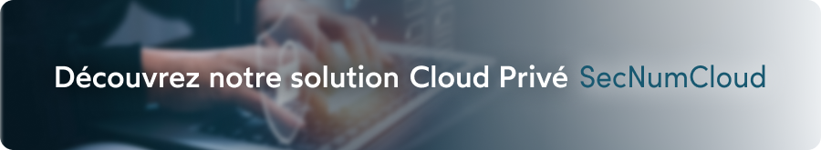 Cloud privé SecNumCloud by Oodrive